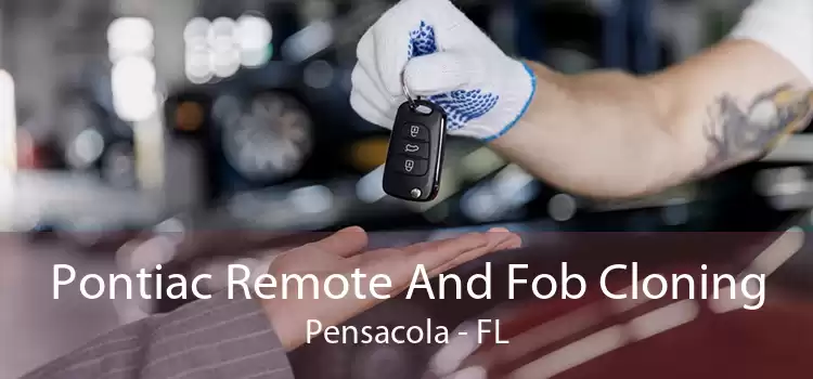 Pontiac Remote And Fob Cloning Pensacola - FL