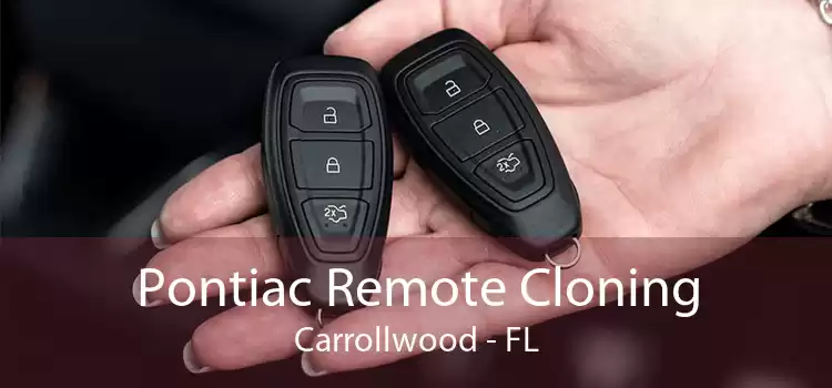 Pontiac Remote Cloning Carrollwood - FL