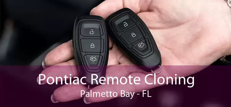 Pontiac Remote Cloning Palmetto Bay - FL