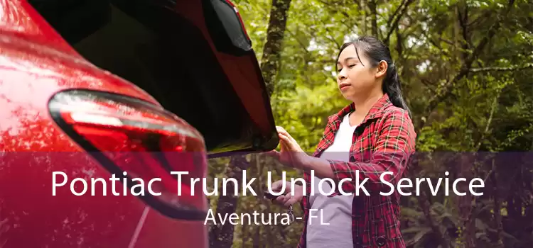 Pontiac Trunk Unlock Service Aventura - FL