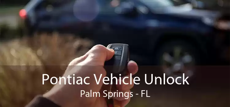 Pontiac Vehicle Unlock Palm Springs - FL