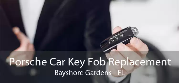 Porsche Car Key Fob Replacement Bayshore Gardens - FL