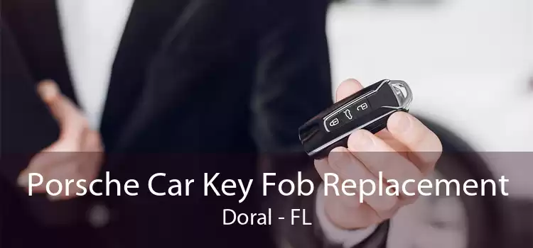 Porsche Car Key Fob Replacement Doral - FL
