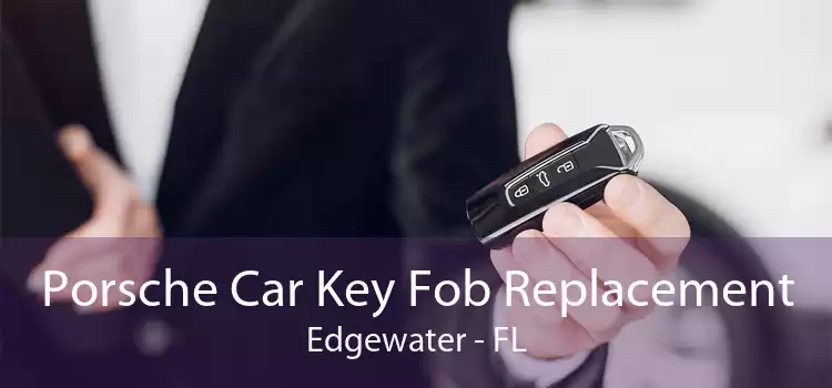 Porsche Car Key Fob Replacement Edgewater - FL