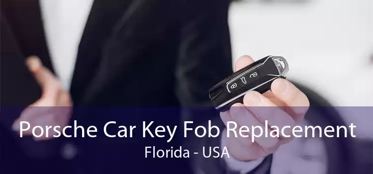 Porsche Car Key Fob Replacement Florida - USA