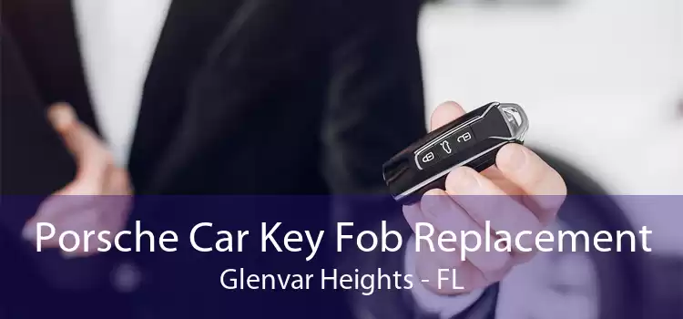 Porsche Car Key Fob Replacement Glenvar Heights - FL