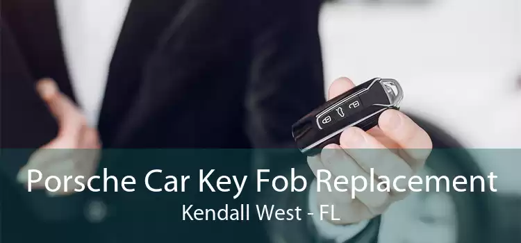 Porsche Car Key Fob Replacement Kendall West - FL