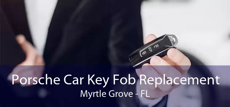 Porsche Car Key Fob Replacement Myrtle Grove - FL