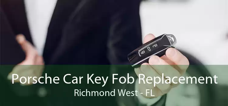 Porsche Car Key Fob Replacement Richmond West - FL