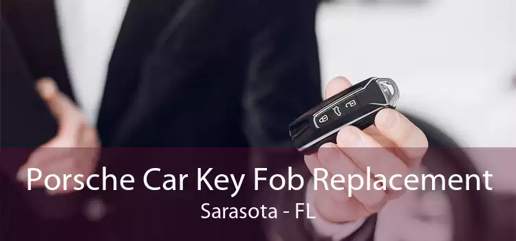 Porsche Car Key Fob Replacement Sarasota - FL