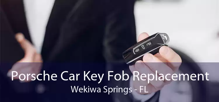 Porsche Car Key Fob Replacement Wekiwa Springs - FL