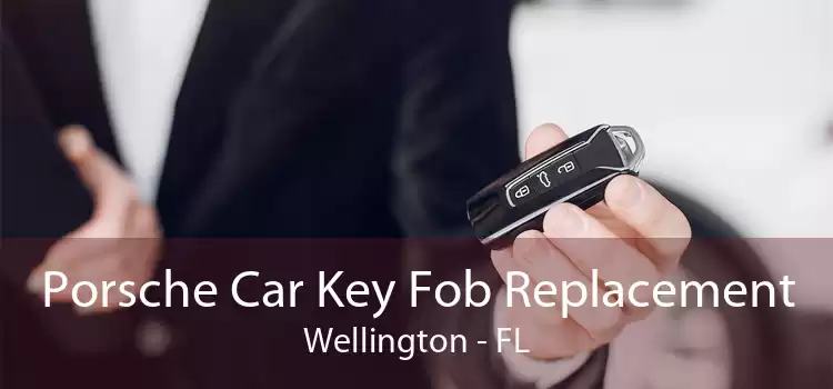 Porsche Car Key Fob Replacement Wellington - FL
