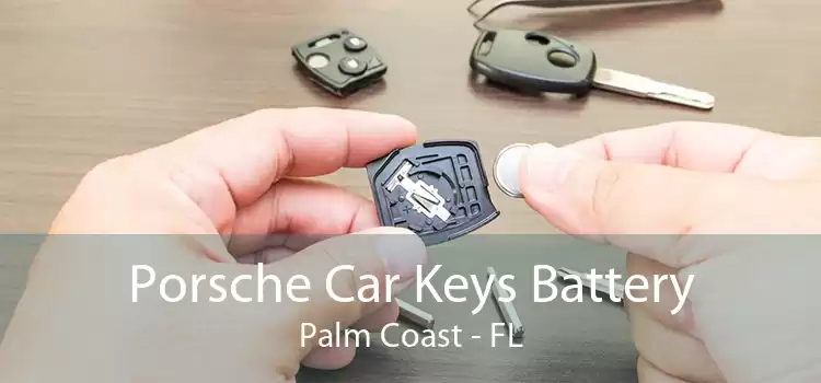 Porsche Car Keys Battery Palm Coast - FL
