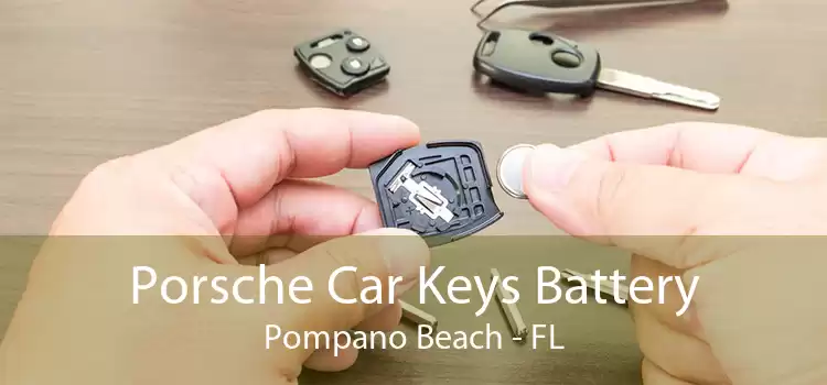 Porsche Car Keys Battery Pompano Beach - FL