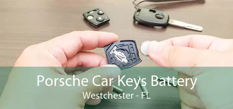 Porsche Car Keys Battery Westchester - FL