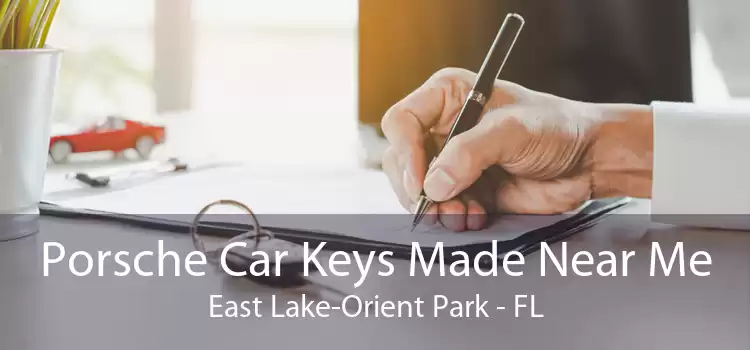 Porsche Car Keys Made Near Me East Lake-Orient Park - FL