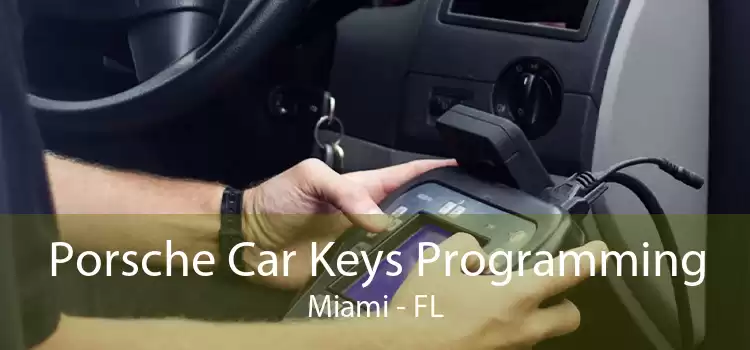 Porsche Car Keys Programming Miami - FL