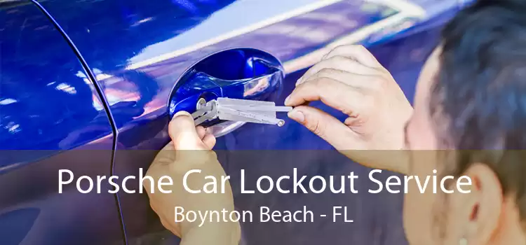 Porsche Car Lockout Service Boynton Beach - FL