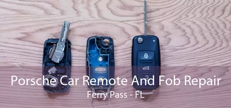 Porsche Car Remote And Fob Repair Ferry Pass - FL