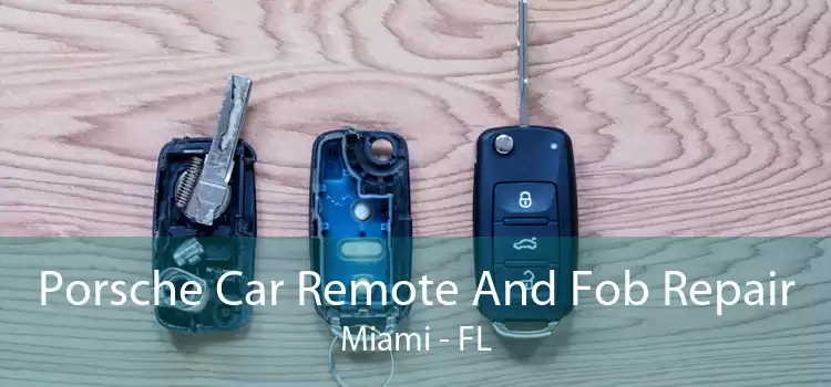 Porsche Car Remote And Fob Repair Miami - FL