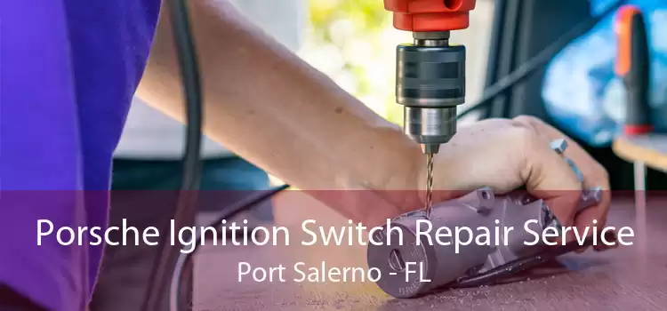 Porsche Ignition Switch Repair Service Port Salerno - FL