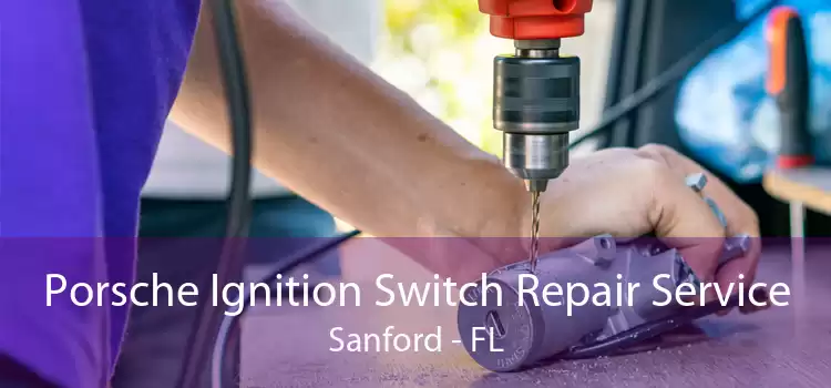 Porsche Ignition Switch Repair Service Sanford - FL