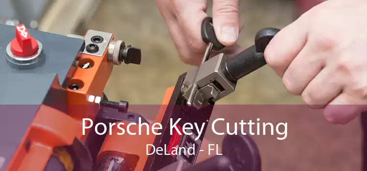 Porsche Key Cutting DeLand - FL