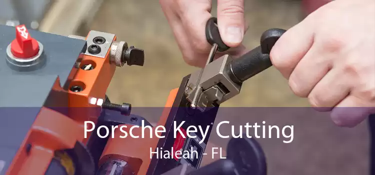 Porsche Key Cutting Hialeah - FL