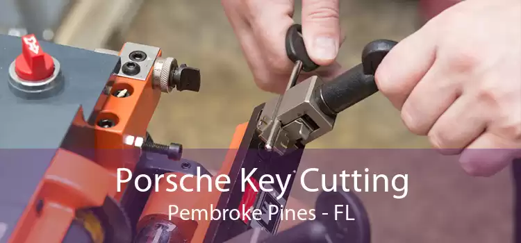 Porsche Key Cutting Pembroke Pines - FL