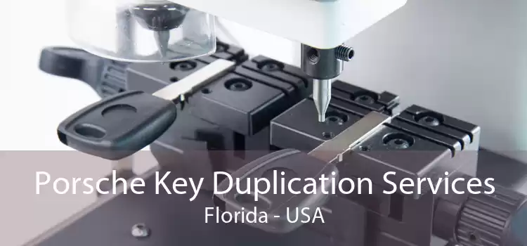 Porsche Key Duplication Services Florida - USA