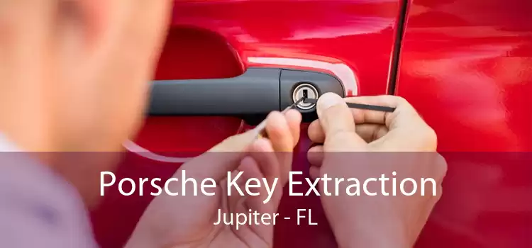 Porsche Key Extraction Jupiter - FL