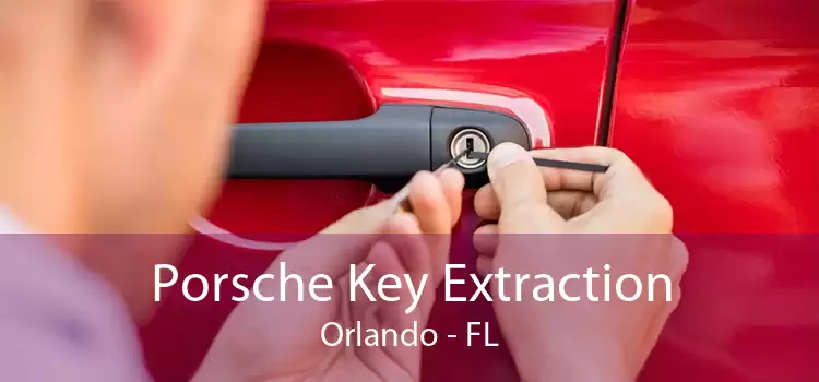 Porsche Key Extraction Orlando - FL