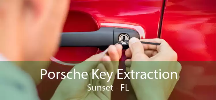Porsche Key Extraction Sunset - FL