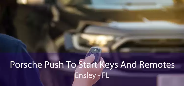 Porsche Push To Start Keys And Remotes Ensley - FL