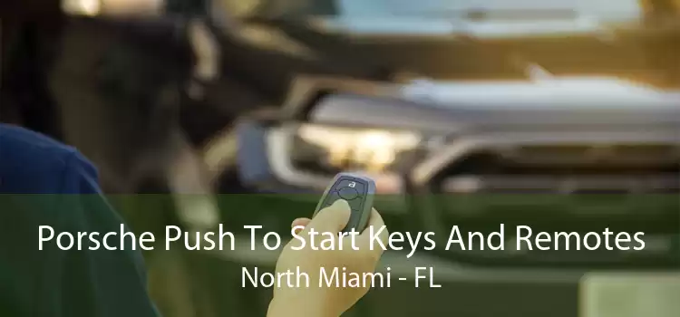 Porsche Push To Start Keys And Remotes North Miami - FL