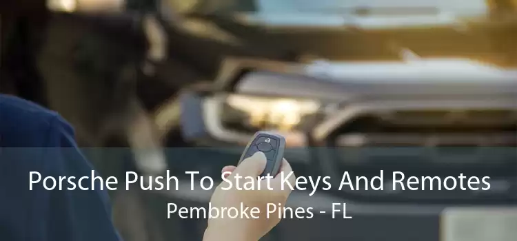 Porsche Push To Start Keys And Remotes Pembroke Pines - FL