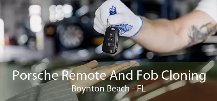 Porsche Remote And Fob Cloning Boynton Beach - FL