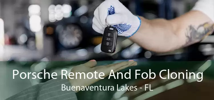 Porsche Remote And Fob Cloning Buenaventura Lakes - FL