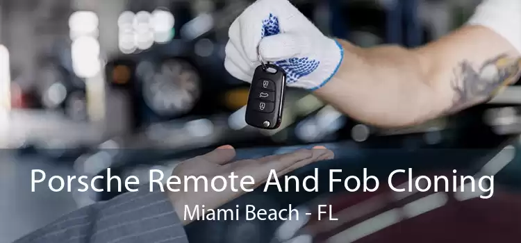 Porsche Remote And Fob Cloning Miami Beach - FL
