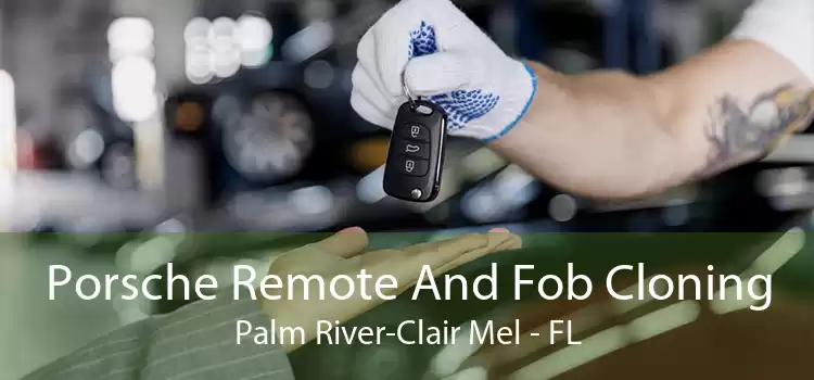 Porsche Remote And Fob Cloning Palm River-Clair Mel - FL