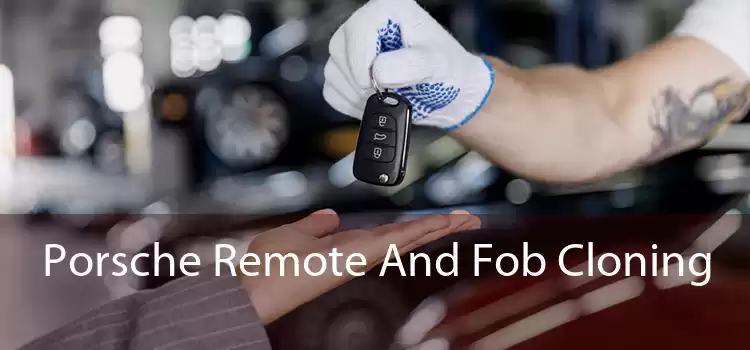 Porsche Remote And Fob Cloning 