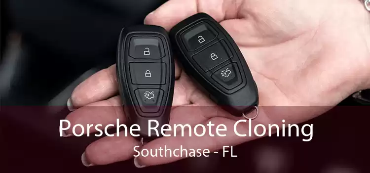 Porsche Remote Cloning Southchase - FL