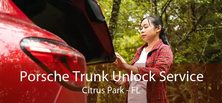 Porsche Trunk Unlock Service Citrus Park - FL