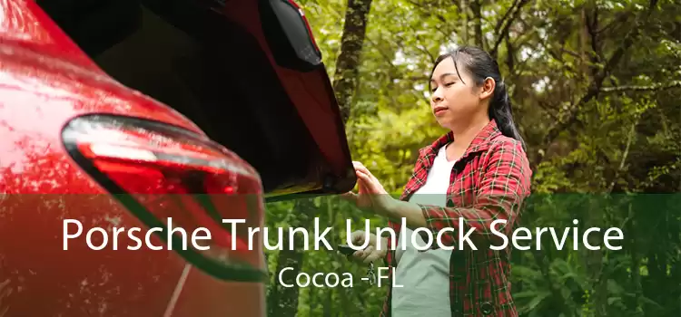 Porsche Trunk Unlock Service Cocoa - FL