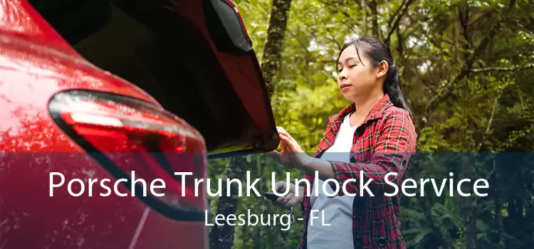 Porsche Trunk Unlock Service Leesburg - FL