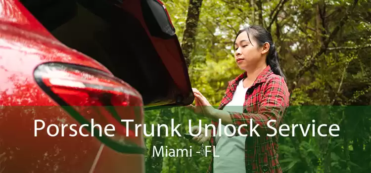 Porsche Trunk Unlock Service Miami - FL