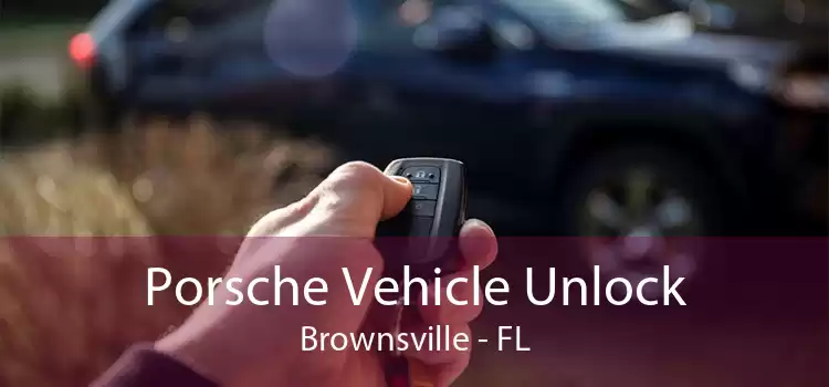 Porsche Vehicle Unlock Brownsville - FL