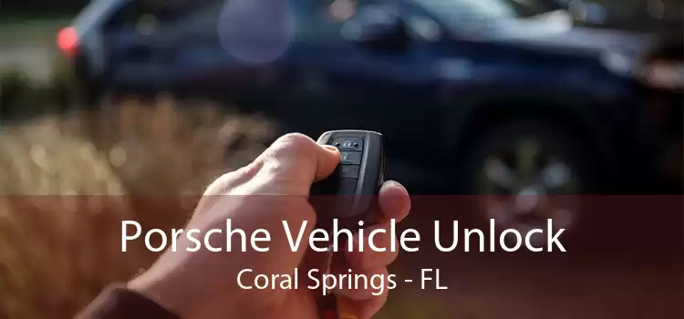 Porsche Vehicle Unlock Coral Springs - FL