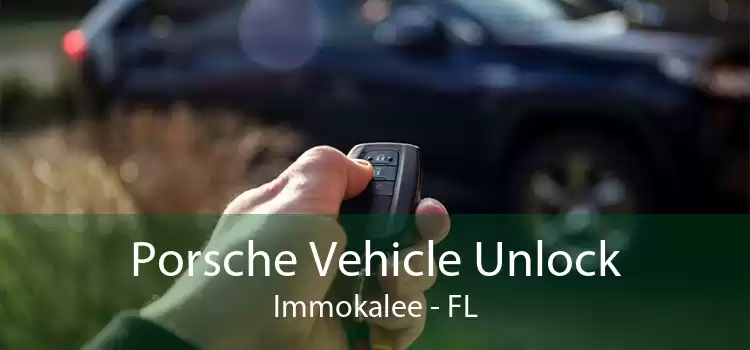 Porsche Vehicle Unlock Immokalee - FL