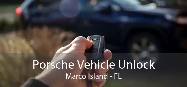 Porsche Vehicle Unlock Marco Island - FL